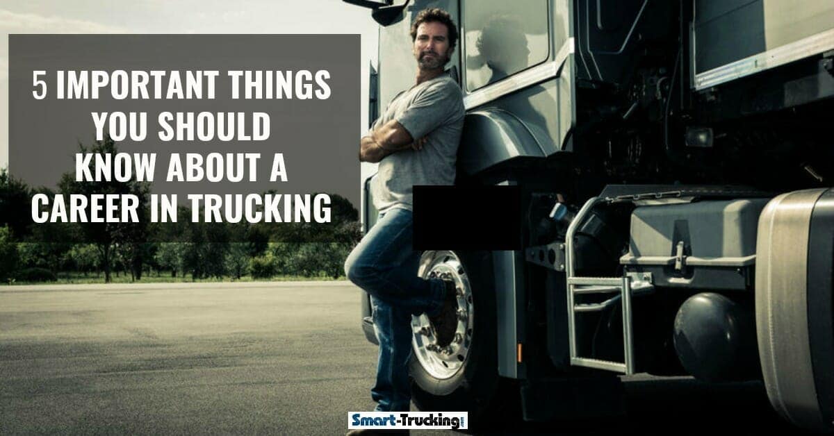 5 Important Things You Should Know About a Career in Trucking