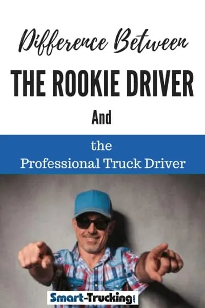 DIFFERENCES BETWEEN THE ROOKIE TRUCK DRIVER AND THE PROFESSIONAL TRUCK DRIVER