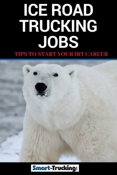 Ice Road Trucking Jobs Tips To Start Your IRT Career