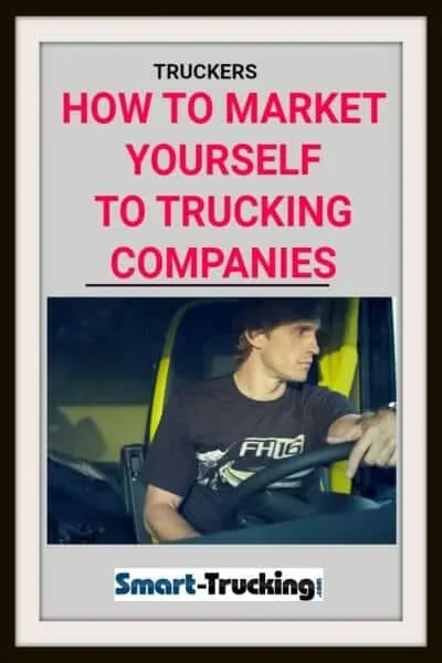HOW TO MARKET YOURSELF TO TRUCKING COMPANIES