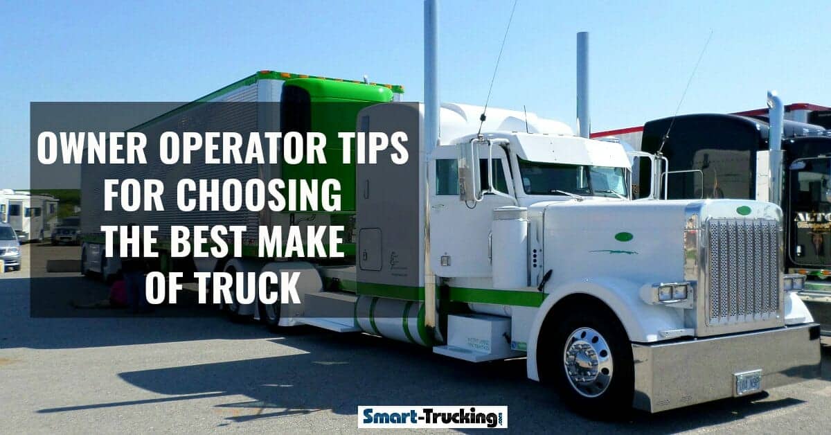 Owner Operator Tips For Choosing the Best Make of Truck