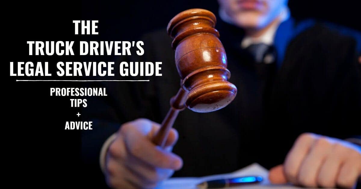 The Truck Driver Legal Service Guide - Professional Tips + Advice