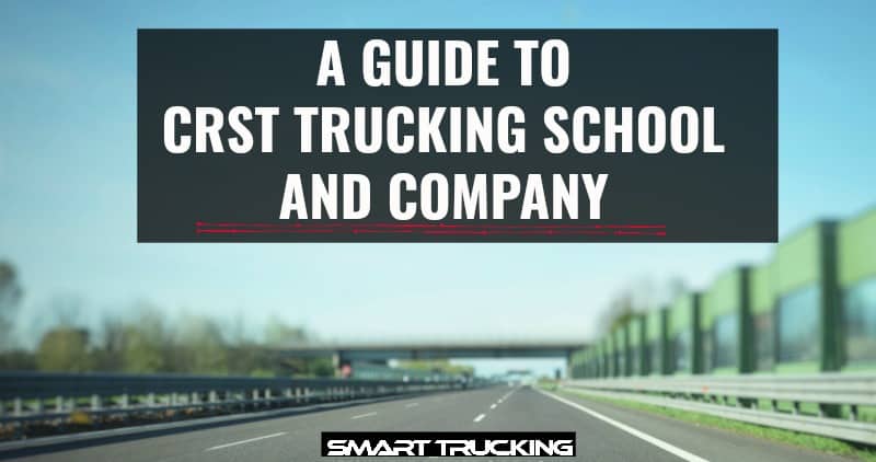 CRST Trucking School and Company - A Practical Guide - Smart ...