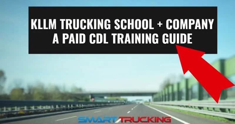 KLLM TRUCKING SCHOOL + COMPANY - A PAID CDL TRAINING GUIDE