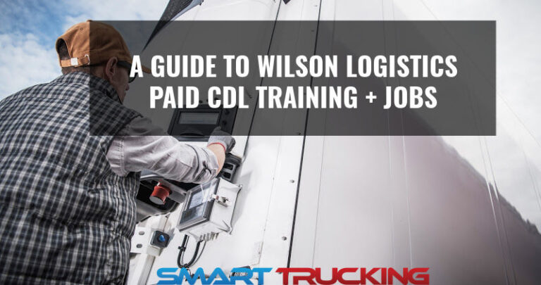 A Guide to Wilson Logistics Paid CDL Training + Jobs
